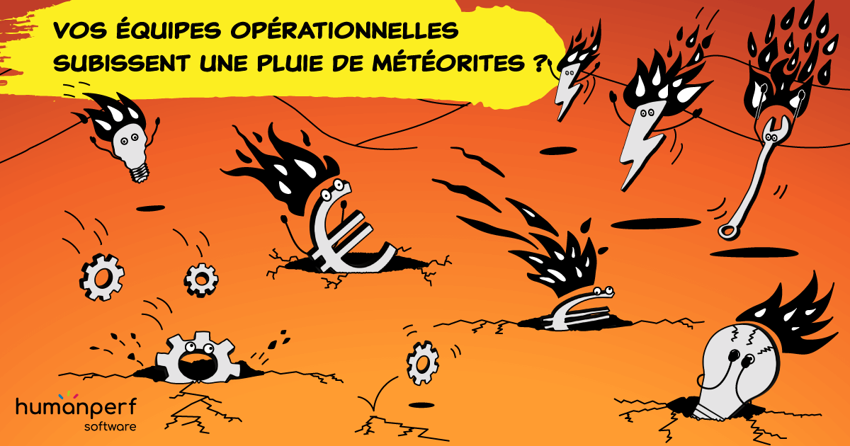 Vos équipes opérationnelles subissent une pluie de météorites ?