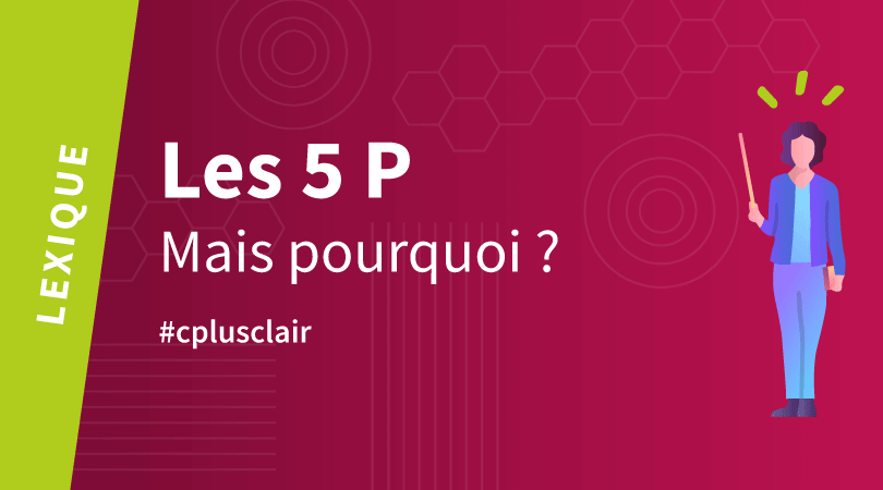 Lexique Les 5 P : définition et applications