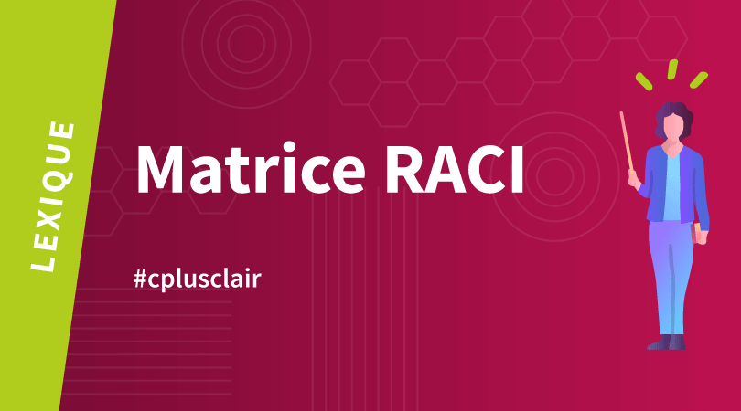 La matrice RACI au service des projets