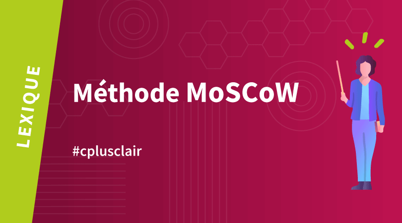 La Méthode MoSCoW pour prioriser les projets