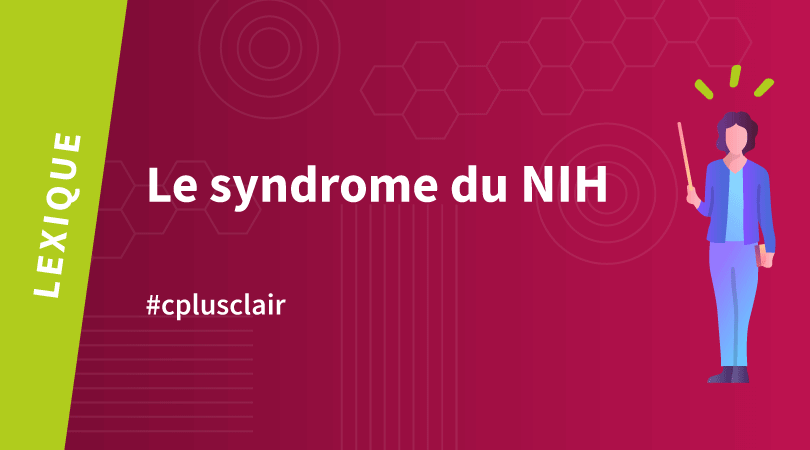 Comprendre le syndrome du NIH pour dépasser le frein à l'innovation