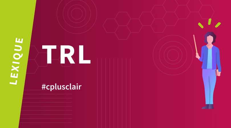 Lexique : TRL, Technology Readiness Level
