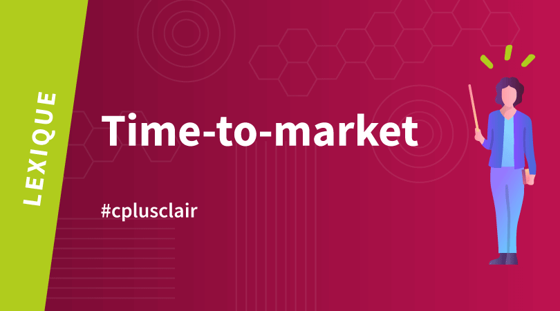 Accélérer le Time-to-market au service de l'innovation